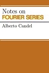 Notes on Fourier Series by Alberto Candel